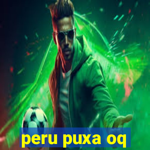 peru puxa oq